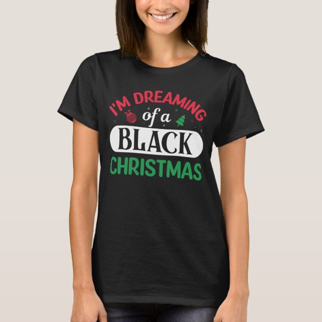  I'm Dreaming of a Black Christmas Shirt (Front)