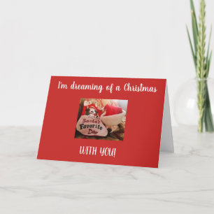 **I'M DREAMING OF A CHRISTMAS WITH YOU** HOLIDAY CARD