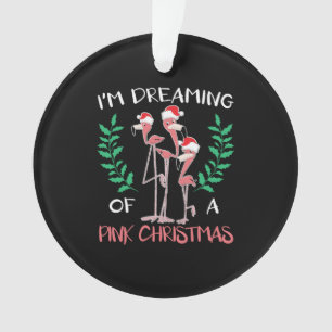 I'm Dreaming Of A Pink Christmas Day Flamingo Xmas Ornament