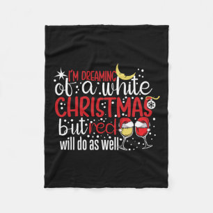 I'm Dreaming Of A White Christmas But Red Will Do Fleece Blanket
