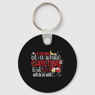 I'm Dreaming Of A White Christmas But Red Will Do  Key Ring