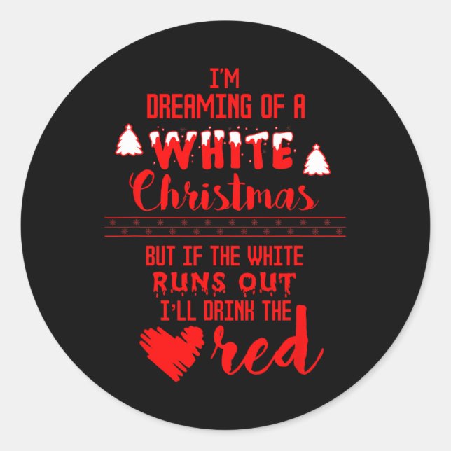 I'm Dreaming Of A White Christmas Drinking  Classic Round Sticker (Front)