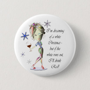 I'm dreaming of a white Christmas, Funny Wine Gift 6 Cm Round Badge