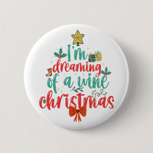 I'm Dreaming Of a Wine CHristmas Funny Xmas Tree 6 Cm Round Badge