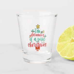 I'm Dreaming Of a Wine CHristmas Funny Xmas Tree Shot Glass