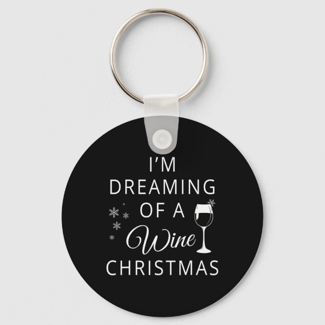 I'm Dreaming Of A Wine Christmas T  Key Ring (Front)