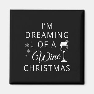 I'm Dreaming Of A Wine Christmas T  Magnet