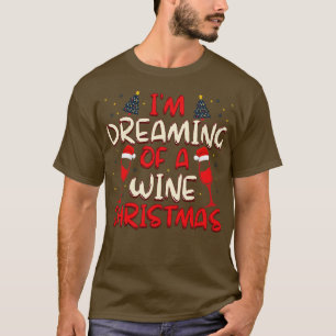 Im Dreaming Of a Wine Christmas T-Shirt