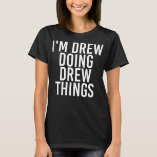 I'M DREW DOING DREW THINGS Funny Birthday Name Gif T-Shirt