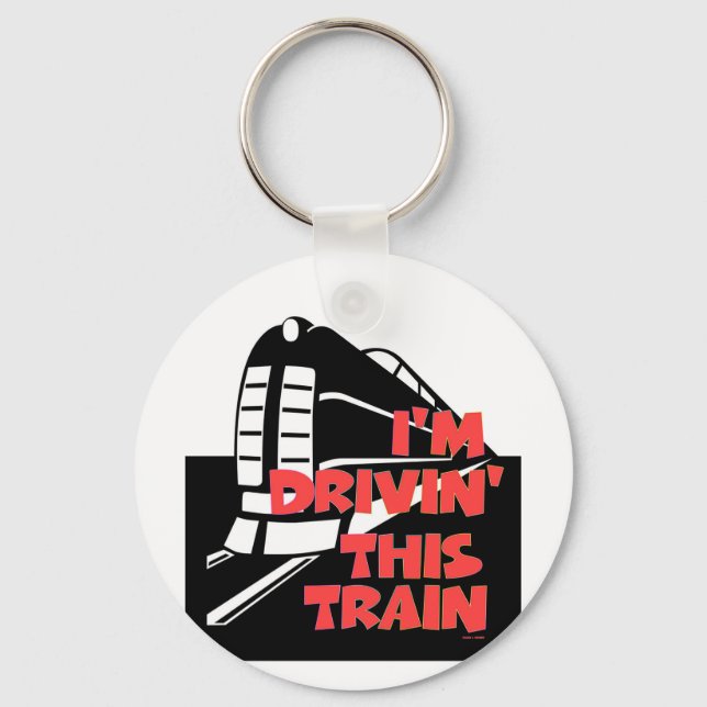 I'M DRIVING THIS TRAIN KEY RING (Front)