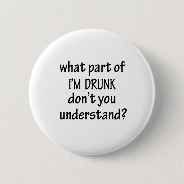 I'm Drunk 6 Cm Round Badge (Front)