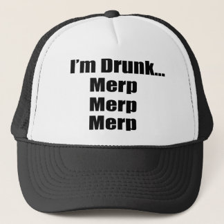 "I'm drunk...Merp, Merp, Merp" Trucker Hat