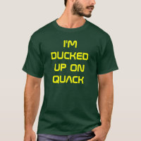 I'M DUCKED UP ON QUACK