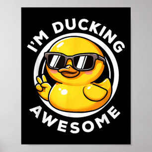 Im Ducking Awesome I Love Duck Lovers Funny Rubber Poster