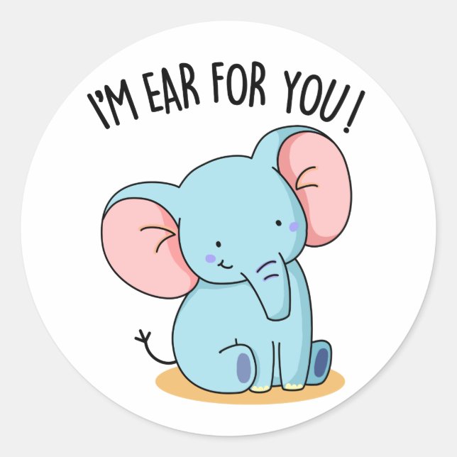 I'm Ear For You Funny Elephant Pun  Classic Round Sticker (Front)