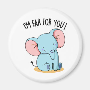 I'm Ear For You Funny Elephant Pun Magnet