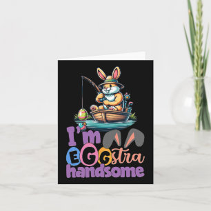 Im Eggstra Handsome Bunny Fishing B Fish Easter Da Card