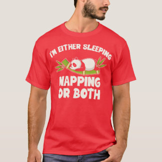 Im Either Sleeping Napping Lazy Panda Bear  T-Shirt