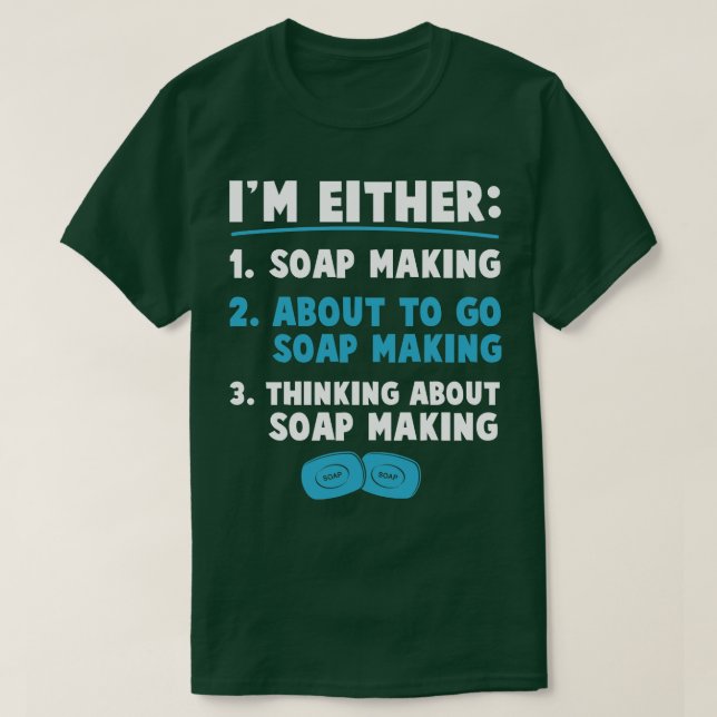 Im Either Soap Making Funny Soap Maker T-Shirt (Design Front)