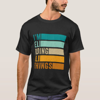 I'M Eli Doing Eli Things - Funny First Name T-Shirt