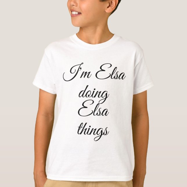 I'm Elsa Doing Elsa Things Funny Birthday Name Gif T-Shirt (Front)