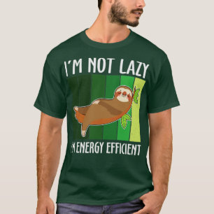 Im Energy Efficient 2022 Funny sloth Sarcastic T-Shirt
