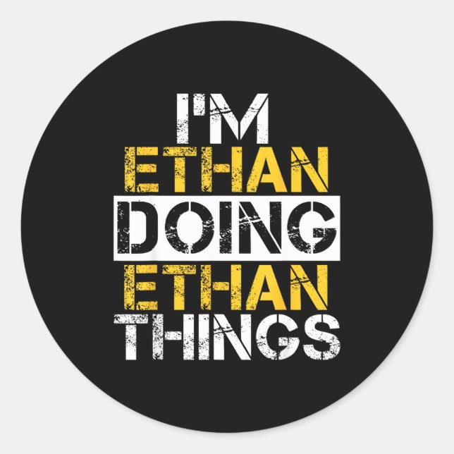 I'm Ethan Doing Ethan Things Name Ethan  Classic Round Sticker (Front)