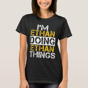 I'm Ethan Doing Ethan Things Name Ethan  T-Shirt