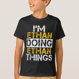I'm Ethan Doing Ethan Things Name Ethan T-Shirt
