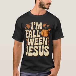 I'm Fall-o-ween Jesus Halloween Christian Groovy P T-Shirt