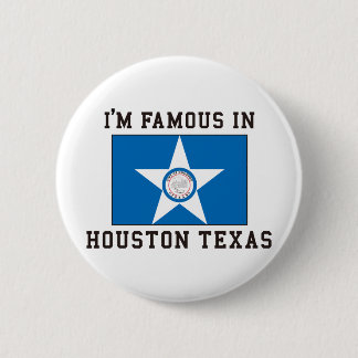 I'm Famous In Houston Texas 6 Cm Round Badge