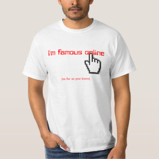 I'm famous online T-Shirt