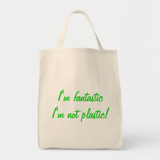 I'm fantastic I'm not plastic! Organic tote