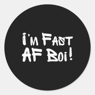 I'm Fast Af Boi Funny Meme Fast As F Boy Graffiti Classic Round Sticker