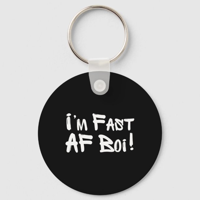 I'm Fast Af Boi Funny Meme Fast As F Boy Graffiti  Key Ring (Front)