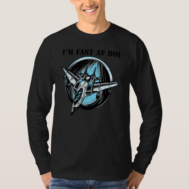 I'm Fast Af Boi Military Jet Plane Eagle F 15 Tomc T-Shirt (Front)