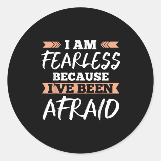 Im Fearless Because Ive Been Afraid Funny Graphic  Classic Round Sticker (Front)