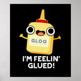 I'm Feelin Glued Funny Glue Pun Dark BG Poster