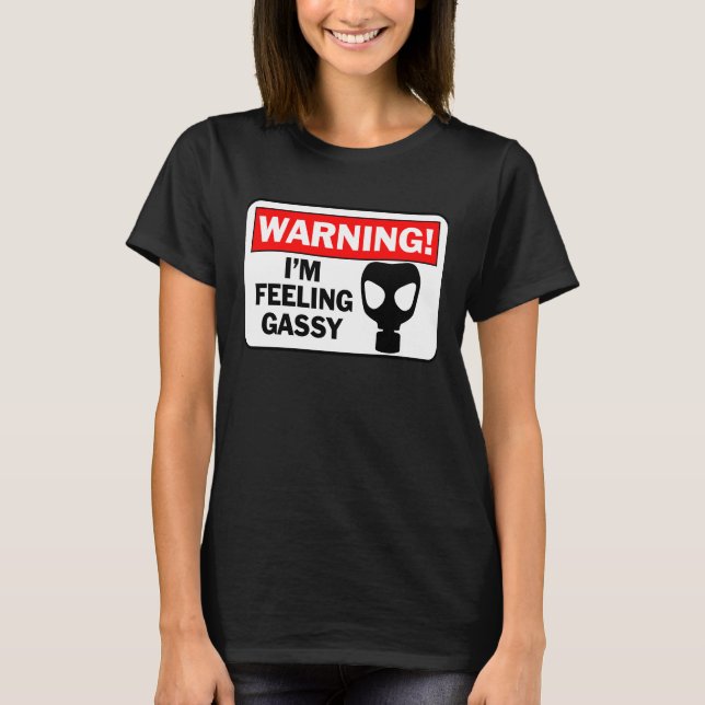I'm Feeling A Bit Gassy  Farts Warning Sign Gag T-Shirt (Front)