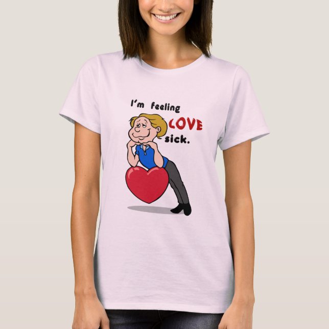 I'm Feeling Love Sick Shirt (Front)