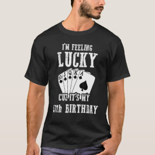 I'm Feeling Lucky Cuz It's My 57th Birthday Funny T-Shirt