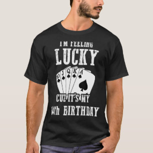 I'm Feeling Lucky Cuz It's My 84th Birthday 84 Yea T-Shirt