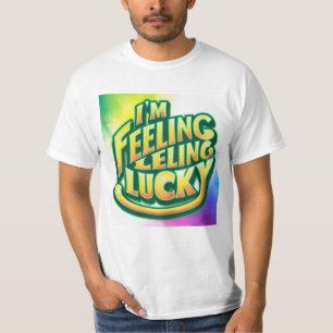 I'm Feeling Lucky T-Shirt