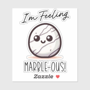 I'm Feeling Marble-ous - Nerdy Pun Vinyl Sticker