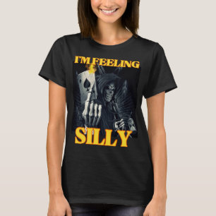 I'm Feeling Silly Funny Hard Skeletons Meme T-Shirt