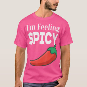 I'M Feeling Spicy Funny Chilli Pepper Chilli Cook T-Shirt