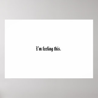 I'm feeling this. poster