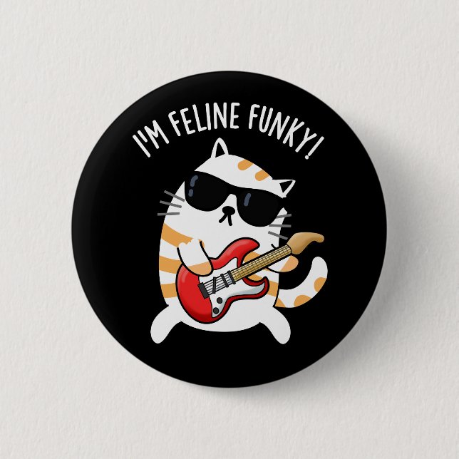 I'm Feline Funky Funny Cat Pun Dark BG 6 Cm Round Badge (Front)