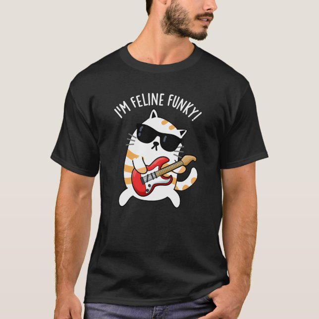 I'm Feline Funky Funny Cat Pun Dark BG T-Shirt (Front)