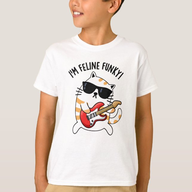 I'm Feline Funky Funny Cat Pun  T-Shirt (Front)